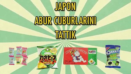 Japon Abur Cuburlarını Tattık