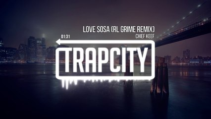 Chief Keef - Love Sosa (RL Grime Remix)