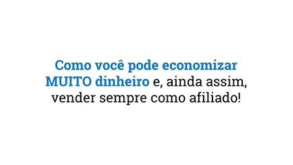 Afiliado dê Início ao seu Negócio Digital