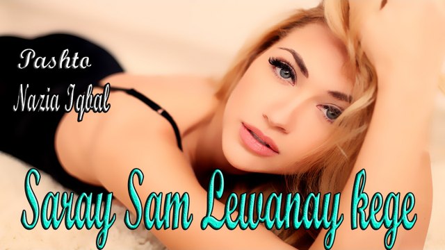 Nazia Iqbal - Saray Sam Lewanay Kege