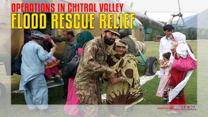 Flood Rescue Relief Operations in Chitral Valley