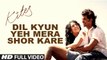 Dil Kyun Yeh Mera Kites Complete Video Song
