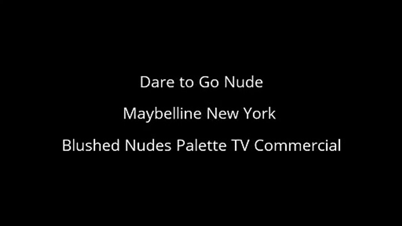 Dare to Go Nude • Maybelline Blushed Nudes Palette TV Commercial ad 2015 HD