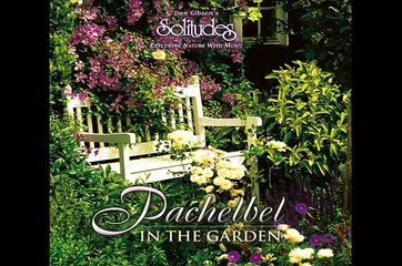 Pachelbel in the Garden (relaxing music, sounds of nature)