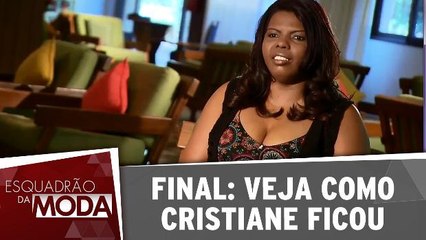 Final: Veja como Cristiane ficou!