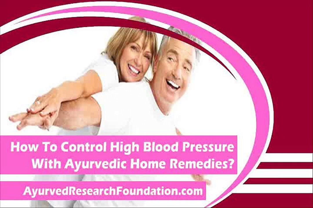 How To Control High Blood Pressure With Ayurvedic Home Remedies?