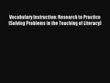 Vocabulary Instruction: Research to Practice (Solving Problems in the Teaching of Literacy)