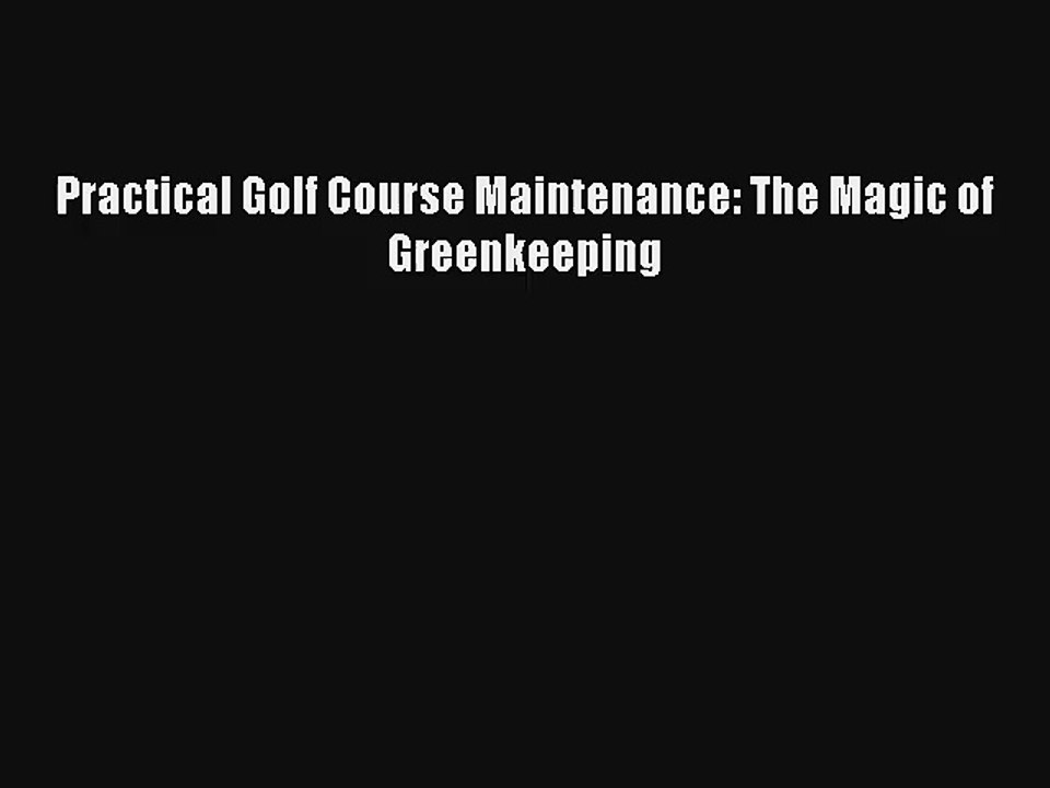 AudioBook Practical Golf Course Maintenance: The Magic of Greenkeeping Download