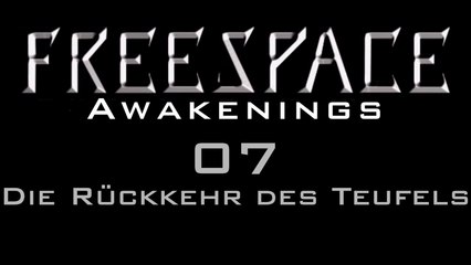 Let's Play FreeSpace: Awakenings - #07 - Die Rückkehr des Teufels
