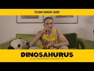 DINOSAHURUS #8 : Pilihan bangun sahur