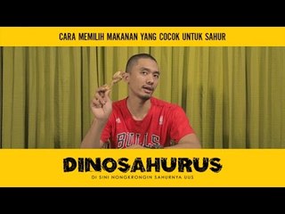 DINOSAHURUS #17 : Cara memilih makanan yang cocok untuk sahur