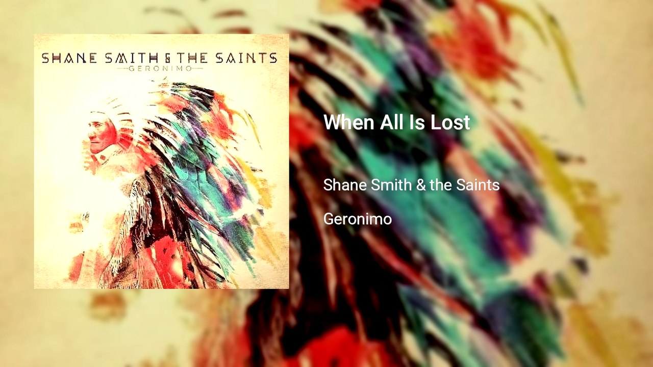 Shane Smith & the Saints - When All Is Lost