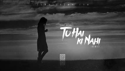 Tu Hai Ki Nahi -Sunny Brown  Remix