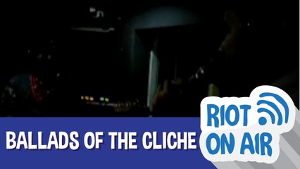 Ballads of The Cliche di Riot on Air