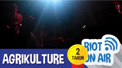 Riot 2 Tahun - Agrikulture