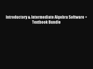 Download Introductory & Intermediate Algebra Software + Textbook Bundle Ebook Free