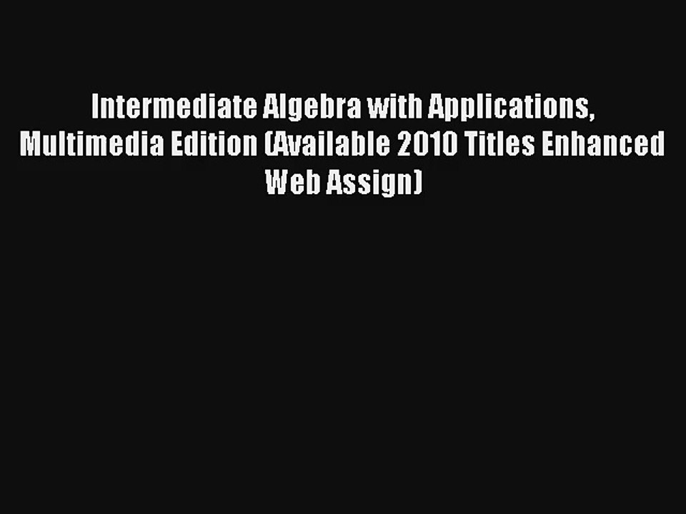 Read Intermediate Algebra with Applications Multimedia Edition (Available 2010 Titles Enhanced