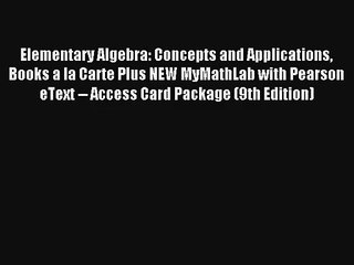 Read Elementary Algebra: Concepts and Applications Books a la Carte Plus NEW MyMathLab with