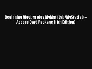 Download Beginning Algebra plus MyMathLab/MyStatLab -- Access Card Package (11th Edition) PDF
