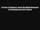 In Praise of Slowness: How A Worldwide Movement Is Challenging the Cult of Speed Livre TǸlǸcharger