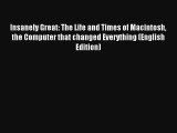 Insanely Great: The Life and Times of Macintosh the Computer that changed Everything (English
