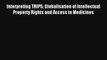 Interpreting TRIPS: Globalisation of Intellectual Property Rights and Access to Medicines Livre