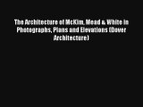 Read The Architecture of McKim Mead & White in Photographs Plans and Elevations (Dover Architecture)