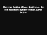 Malaysian Cooking: A Master Cook Reveals Her Best Recipes [Malaysian Cookbook Over 60 Recipes]