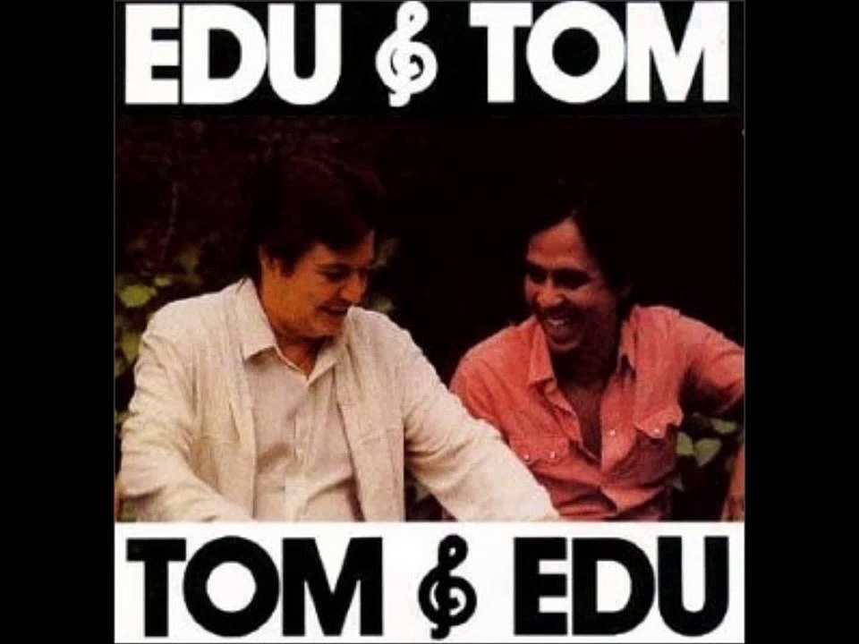 É Preciso Dizer Adeus   Edu e Tom