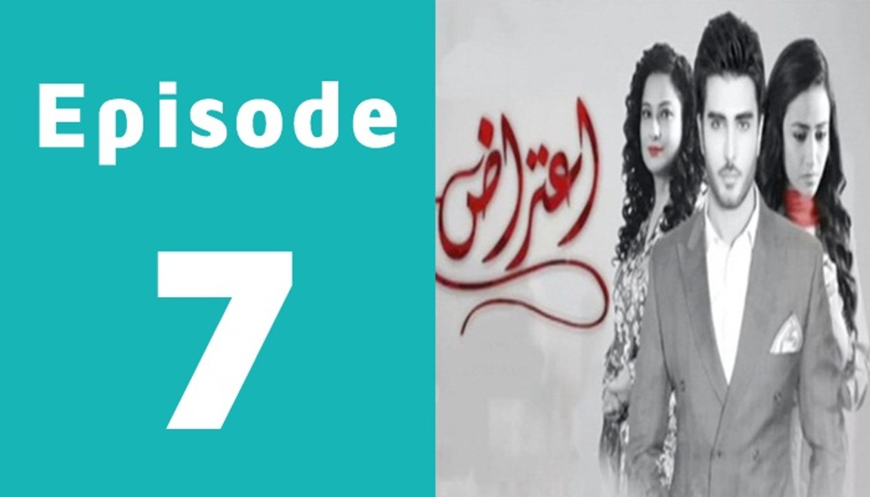 Aitraz Episode 7 Full