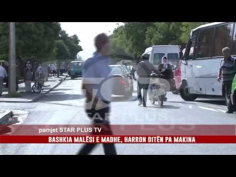 BASHKIA MALËSI E MADHE, HARRON DITËN PA MAKINA