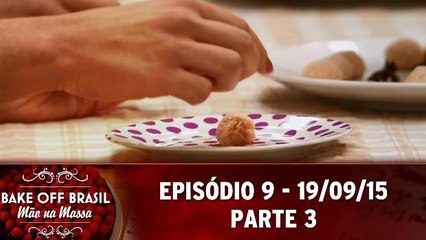 Bake Off Brasil (19.09.15) - Episódio 9 - Parte 3