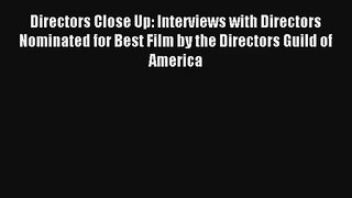 Directors Close Up: Interviews with Directors Nominated for Best Film by the Directors Guild