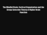 The Mindful Brain: Cortical Organization and the Group-Selective Theory of Higher Brain