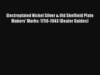 AudioBook Electroplated Nickel Silver & Old Sheffield Plate Makers' Marks: 1758-1943 (Dealer