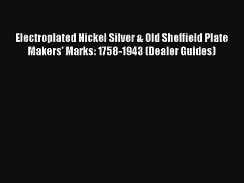 AudioBook Electroplated Nickel Silver & Old Sheffield Plate Makers' Marks: 1758-1943 (Dealer