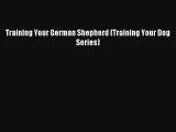 Training Your German Shepherd (Training Your Dog Series) Download Books Free