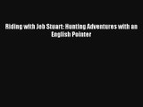 Riding with Jeb Stuart: Hunting Adventures with an English Pointer Read Online Free