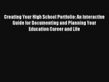 Creating Your High School Portfolio: An Interactive Guide for Documenting and Planning Your