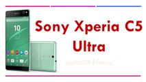 Sony Xperia C5 Ultra Specifications & Features