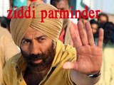 Ziddi Parminder | Sunny Deol upcoming movies 2015 & 2016