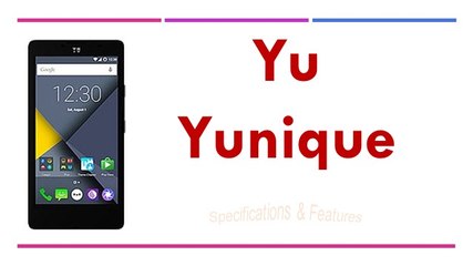 Yu Yunique Specifications & Features