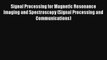 AudioBook Signal Processing for Magnetic Resonance Imaging and Spectroscopy (Signal Processing