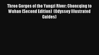 Three Gorges of the Yangzi River: Choncqing to Wuhan (Second Edition)  (Odyssey Illustrated