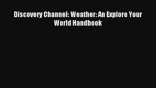 Discovery Channel: Weather: An Explore Your World Handbook Read Download Free