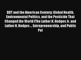 DDT and the American Century: Global Health Environmental Politics and the Pesticide That Changed