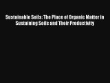 Sustainable Soils: The Place of Organic Matter in Sustaining Soils and Their Productivity Read