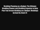 Read Wedding Planning on a Budget: The Ultimate Wedding Planner and Wedding Organizer to Help