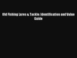 AudioBook Old Fishing Lures & Tackle: Identification and Value Guide Online