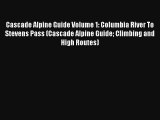 Cascade Alpine Guide Volume 1: Columbia River To Stevens Pass (Cascade Alpine Guide Climbing